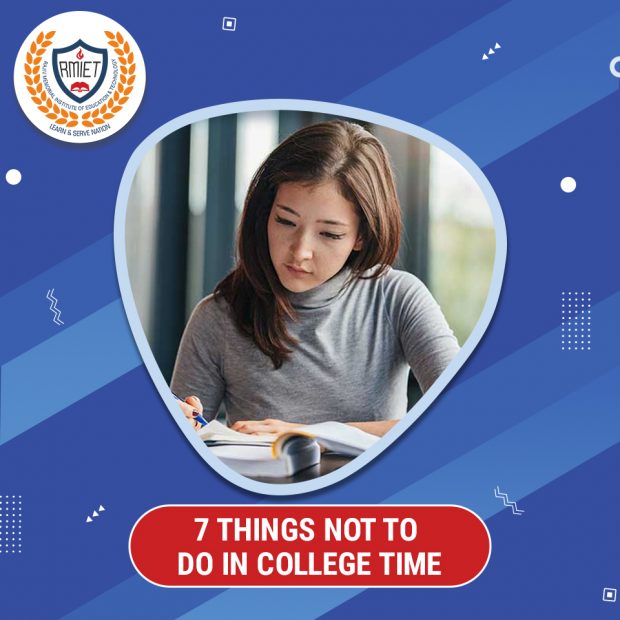 7 THINGS NOT TO DO IN COLLEGE TIME